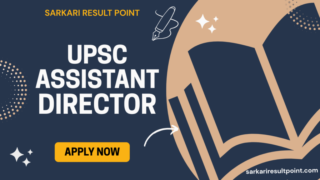 UPSC Assistant Director Recruitment 2025 Apply Online – 45 Posts Notification