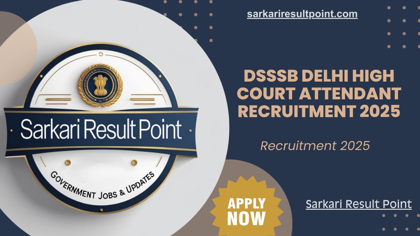sarkari-result-point-dsssb-delhi-high-court-attendant-recruitment-2025 DSSSB Delhi High Court Attendant Recruitment 2025 – Apply Online for 334 Posts